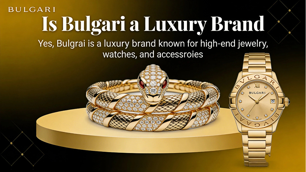 Is Bulgari a Luxury Brand?Is Bulgari higher than Cartier?