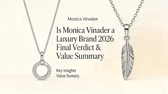 Is Monica Vinader a Luxury Brand 2026 Final Verdict & Value Summary